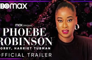 HBO Max Releases Phoebe Robinson “Sorry, Harriet Tubman” Trailer