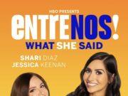 Shari Diaz & Jessica Keenan Star In Entre Nos “What She Said” Trailer