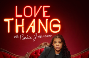 Punkie Johnson Announces “Love Thang” Audio Series w/ LOL Radio
