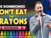 Joe Dombrowski “Don’t Eat The Crayons” Comedy Special