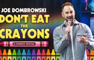 Joe Dombrowski “Don’t Eat The Crayons” Comedy Special