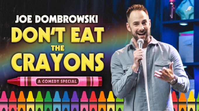 Joe Dombrowski “Don’t Eat The Crayons” Comedy Special