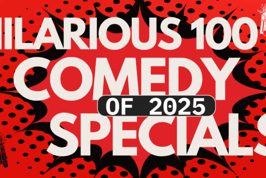 We Own The Laughs Hilarious 100 Comedy Specials of 2025 (No. 49-1)!