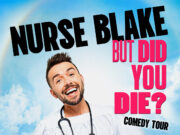 Nurse Blake Expands “But Did You Die?” Tour