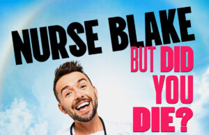 Nurse Blake Expands “But Did You Die?” Tour