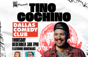 Tino Cochino Prepares for “Love Bomb” Comedy Experience at Dallas Comedy Club Thurs. December 3rd